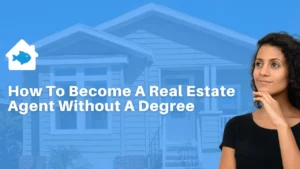 How to Be a Real Estate Agent Without Going to College