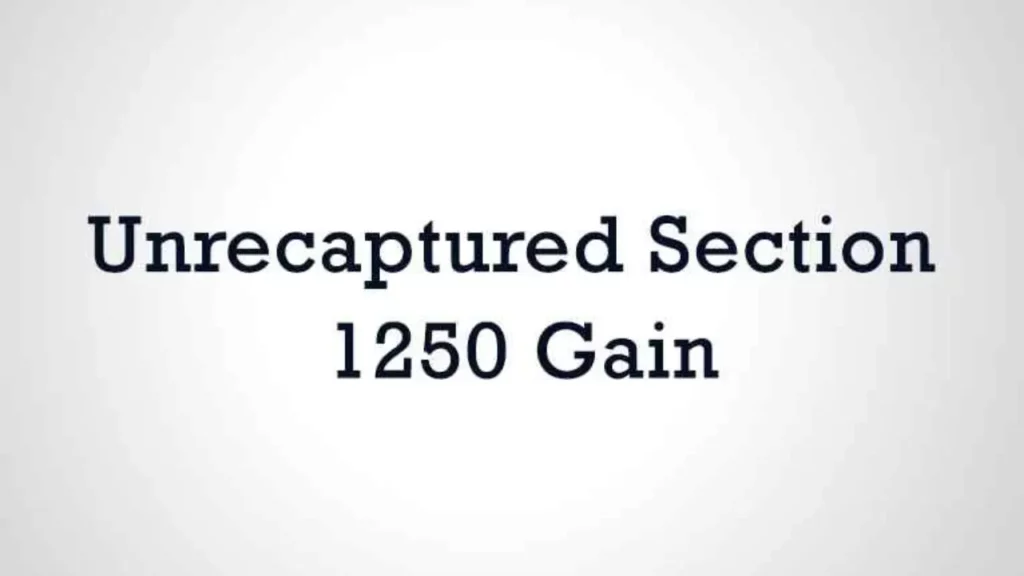 Unrecaptured Section 1250 Gain -  A Comprehensive Guide